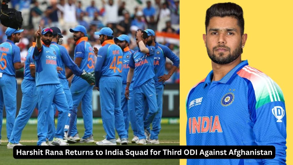 Harshit Rana Returns to India Squad for Third ODI Against Afghanistan